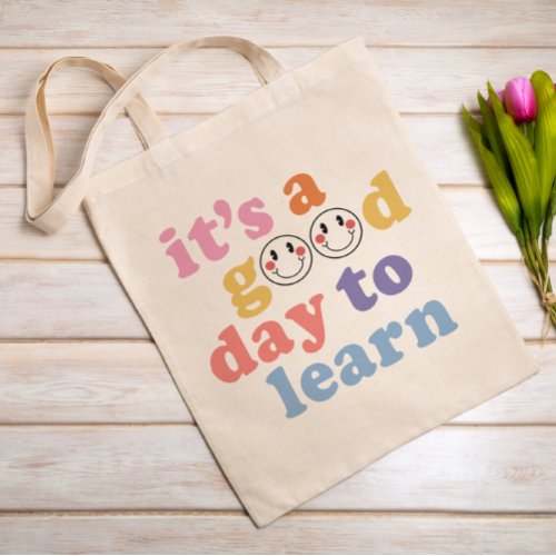Its a Good Day to Learn Teacher Tote Bag
