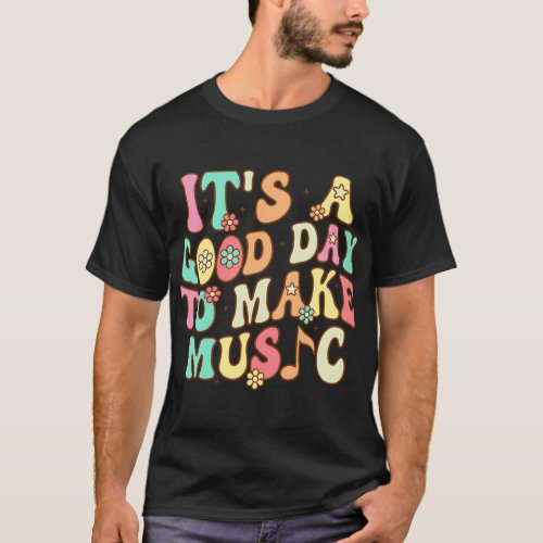 Its A Good Day To Make Music Back to School Music T_Shirt