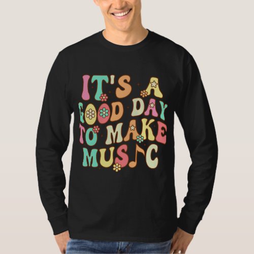 Its A Good Day To Make Music Back to School Music T_Shirt