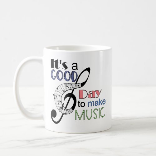 Its a Good Day to Make Music Coffee Mug