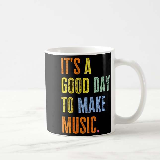 It's A Good Day To Make Music Funny Music Lover Te Coffee Mug (Right)