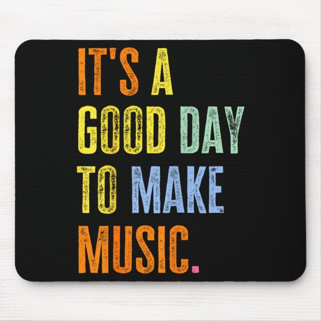 It's A Good Day To Make Music Funny Music Lover Te Mouse Pad (Front)