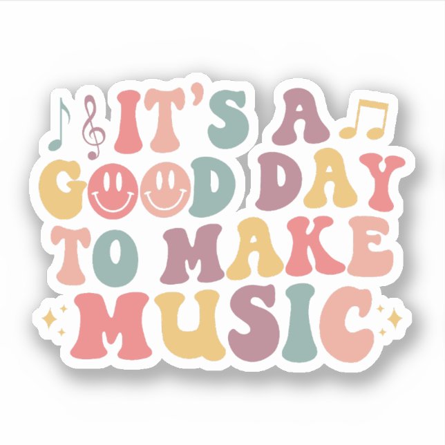 It's A Good Day To Make Music Musician Band Music Sticker (Front)