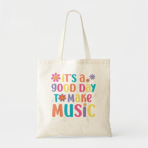 Its A Good Day To Make Music Musician Music Teach Tote Bag