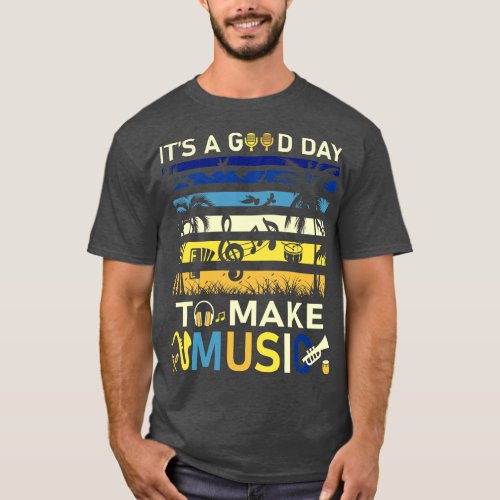 Its A Good Day To Make Music Vintage Musician Musi T_Shirt