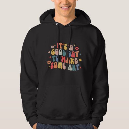 Its A Good Day To Make Some Art Teacher Back To S Hoodie