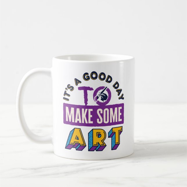 It's a Good Day to Make Some Art Teacher Student Coffee Mug (Left)