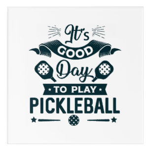 It's A good day to play Pickleball Acrylic Print