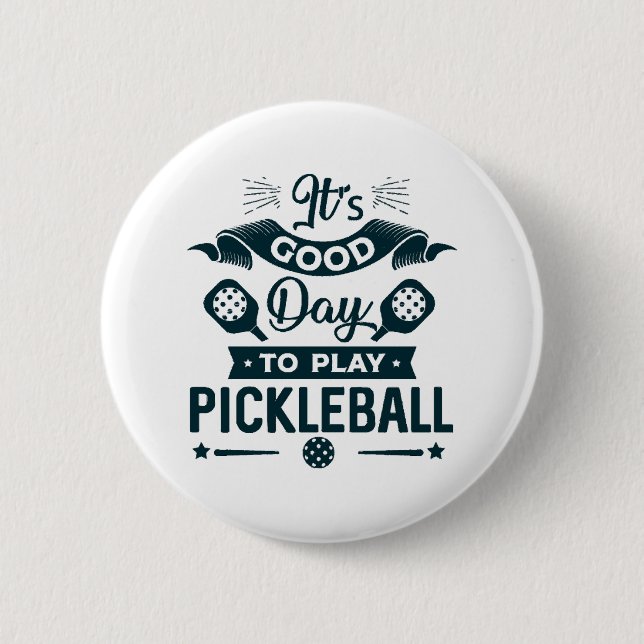 It's A good day to play Pickleball Button (Front)