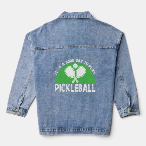 Its a Good Day to Play Pickleball  Denim Jacket