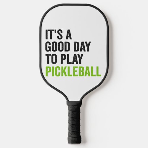 Its a Good Day To Play Pickleball Dinking Sport  Pickleball Paddle