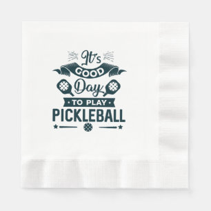 It's A good day to play Pickleball Napkins