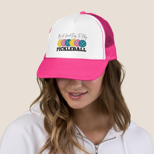 its a good day to play pickleballpickleball lover trucker hat