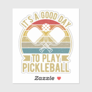 It's A Good Day To Play Pickleball Sticker