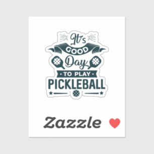 It's A good day to play Pickleball Sticker
