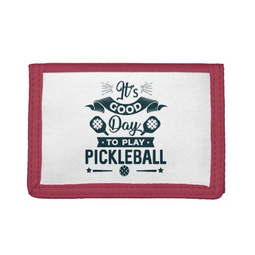 Its A good day to play Pickleball Trifold Wallet