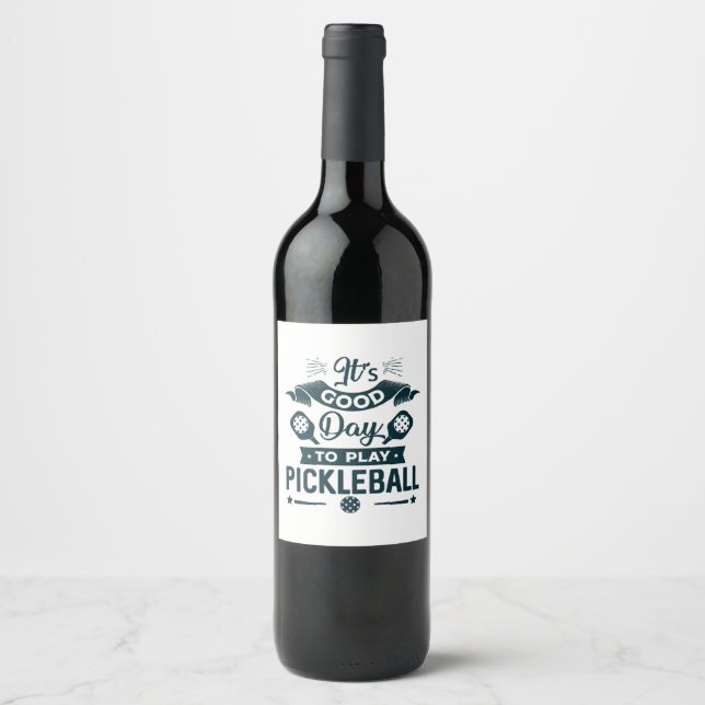 It's A good day to play Pickleball Wine Label (Front)