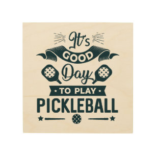 It's A good day to play Pickleball Wood Wall Art