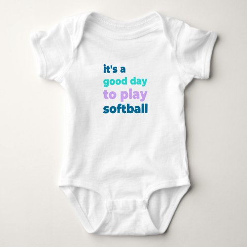 its a good day to play softball sports baby bodysuit