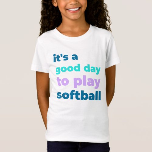 its a good day to play softball sports T_Shirt