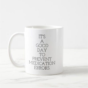 It's a good day to prevent medication errors coffee mug