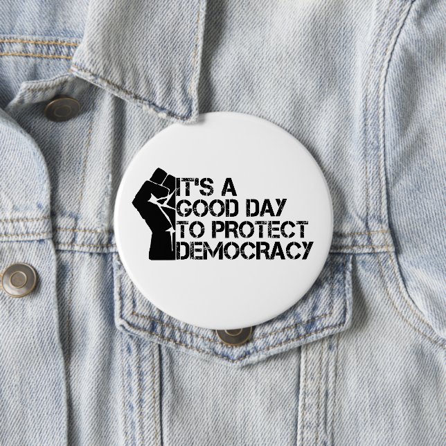 It's A Good Day To Protect Democracy Button (In Situ)