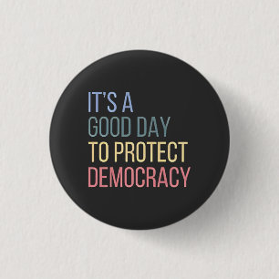 It's a Good Day to Protect Democracy Button