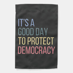 It's a Good Day to Protect Democracy Garden Flag