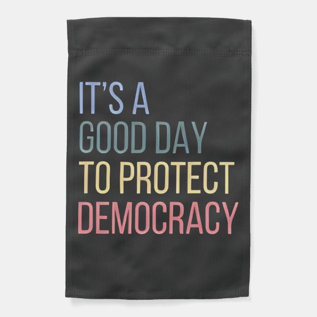 It's a Good Day to Protect Democracy Garden Flag (Front)