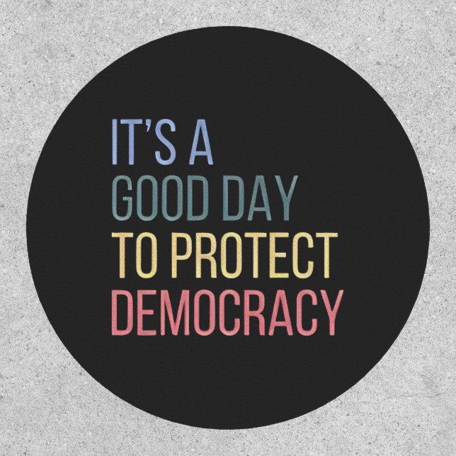 It's a Good Day to Protect Democracy Patch (Front)