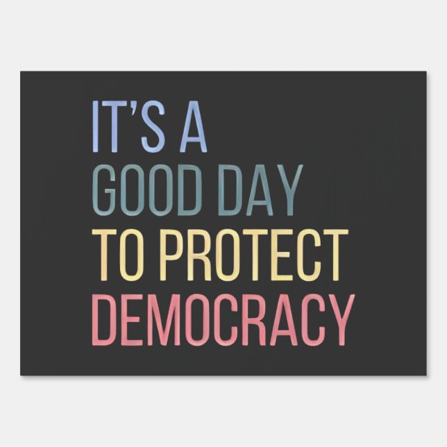It's a Good Day to Protect Democracy Sign (Front)