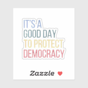 It's a Good Day to Protect Democracy Sticker