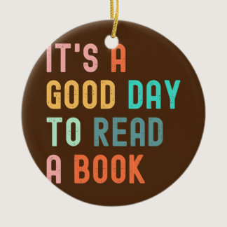 It's a Good Day to Read a Book Book Lovers Book Ceramic Ornament