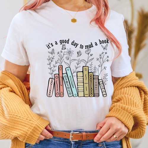 Its A Good Day To Read A Book  book lovers T_Shirt