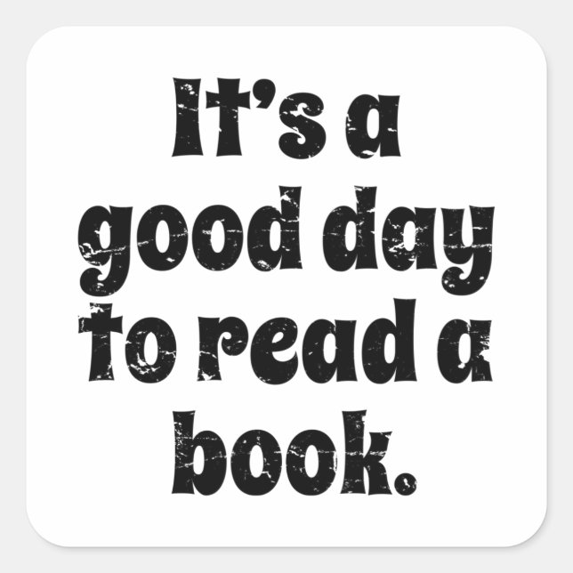 It's A Good Day To Read A Book, Book Reading Lover Square Sticker (Front)