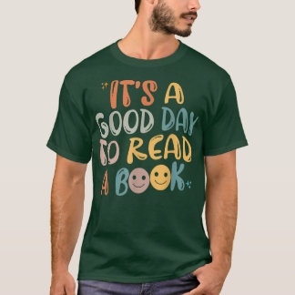 Its A Good Day To Read A Book Gifts For Book Lover T-Shirt