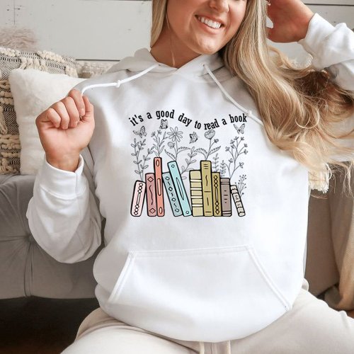 Its A Good Day To Read A Book hoodie