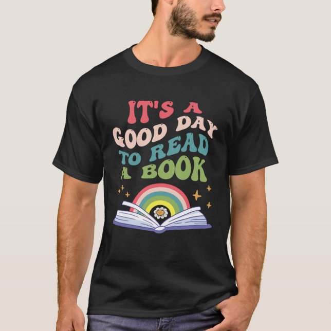 Its A Good Day To Read A Book Library Reading For  T-Shirt (Front)