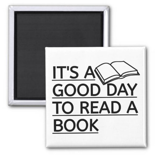 Its A Good Day To Read A Book Magnet
