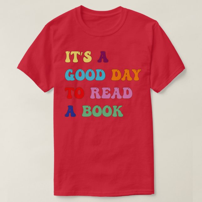 its a good day to read a book reading lover T-Shirt (Design Front)