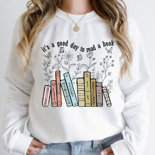It's A Good Day To Read A Book Sweatshirt