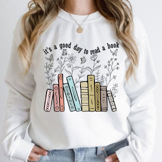 It's A Good Day To Read A Book Sweatshirt