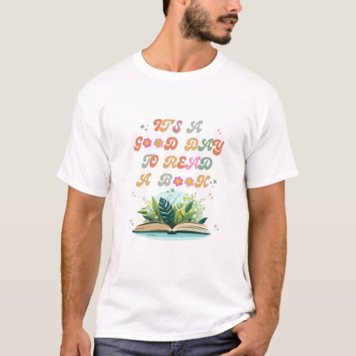 Its a Good Day to Read a Book T_Shirt