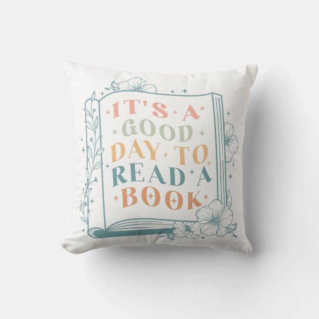 It's A Good Day To Read A Book Throw Pillow (Front)