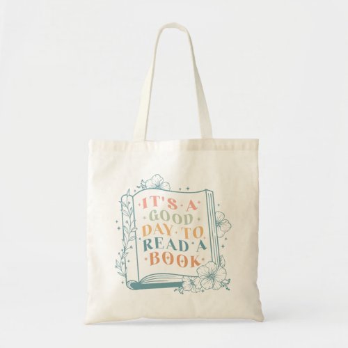 Its A Good Day To Read A Book Tote Bag