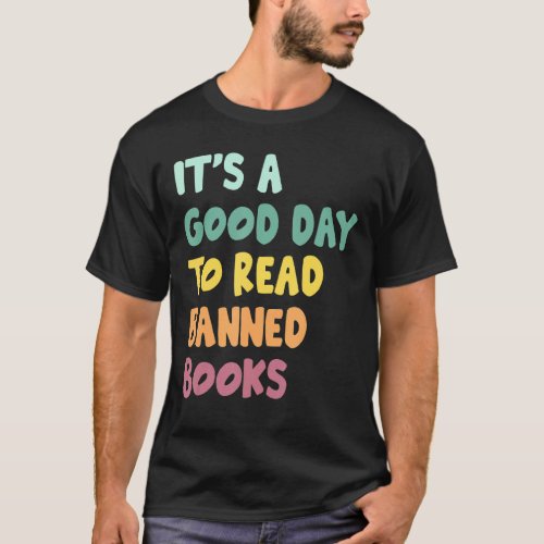 Its A Good Day To Read Banned Books Banned Book T_Shirt