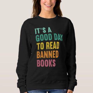 It's A Good Day To Read Banned Books Banned Books Sweatshirt