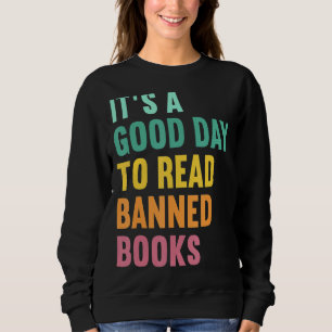 It's A Good Day To Read Banned Books Banned Books Sweatshirt