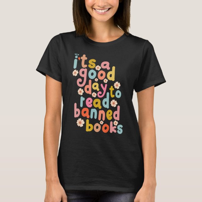 It's A Good Day To Read Banned Books Banned Books T-Shirt (Front)