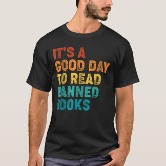 It's A Good Day To Read Banned Books Book T-Shirt